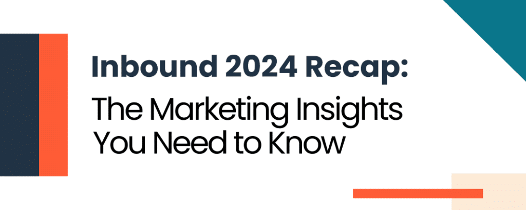 Header Image With The Blog Title: Inbound 2024 Recap: The Marketing Insights You Need To Know